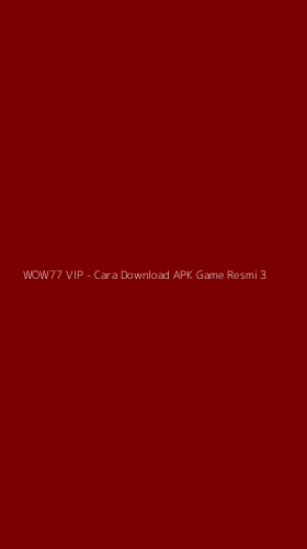 Tampilan Antarmuka Aplikasi WOW77 VIP - Cara Download APK Game Resmi - 3