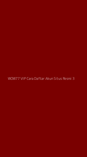 Tampilan Antarmuka Aplikasi Wow77 Vip Cara Daftar Akun Situs Resmi - 3