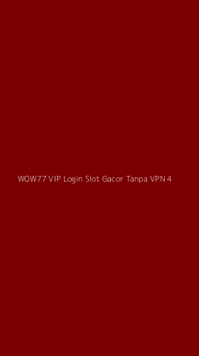 Tampilan Antarmuka Aplikasi Wow77 Vip Login Slot Gacor Tanpa Vpn - 4