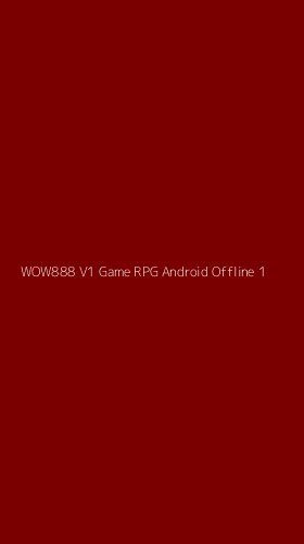 Tampilan Antarmuka Aplikasi Wow888 V1 Game Rpg Android Offline - 1