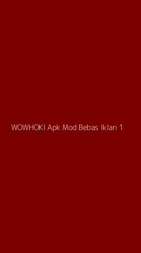 Tampilan Antarmuka Aplikasi Wowhoki Apk Mod Bebas Iklan - 1
