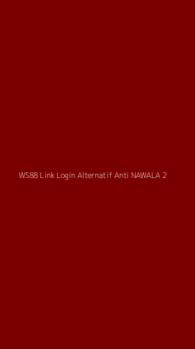 Tampilan Antarmuka Aplikasi Ws88 Link Login Alternatif Anti Nawala - 2