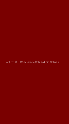Tampilan Antarmuka Aplikasi WSLOT888 LOGIN - Game RPG Android Offline - 2