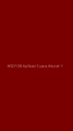 Tampilan Antarmuka Aplikasi Wso138 Aplikasi Cuaca Akurat - 1