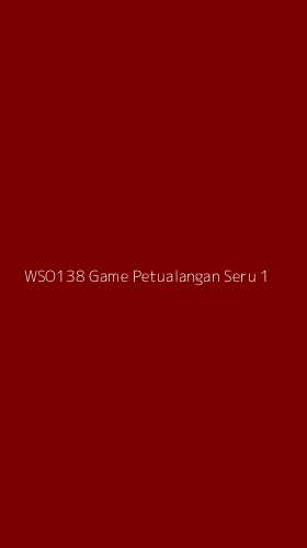 Tampilan Antarmuka Aplikasi Wso138 Game Petualangan Seru - 1
