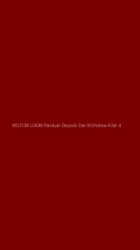 Tampilan Antarmuka Aplikasi Wso138 Login Panduan Deposit Dan Withdraw Kilat - 4