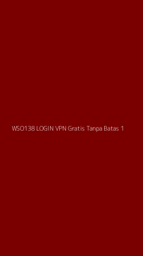 Tampilan Antarmuka Aplikasi Wso138 Login Vpn Gratis Tanpa Batas - 1