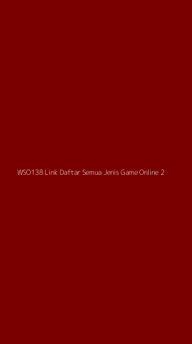 Tampilan Antarmuka Aplikasi Wso138 Link Daftar Semua Jenis Game Online - 2