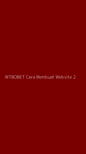 Tampilan Antarmuka Aplikasi Wtbobet Cara Membuat Website - 2