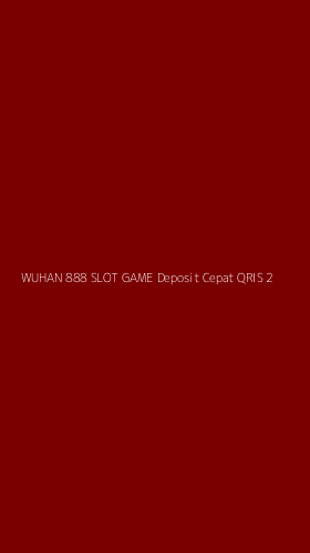 Tampilan Antarmuka Aplikasi Wuhan 888 Slot Game Deposit Cepat Qris - 2
