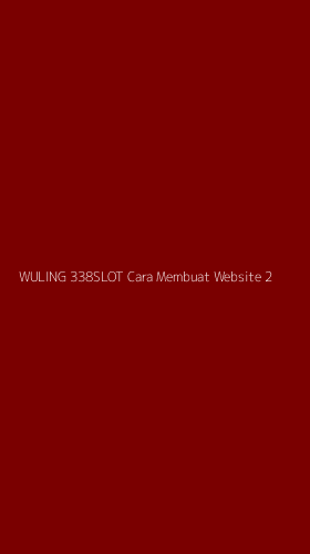 Tampilan Antarmuka Aplikasi Wuling 338slot Cara Membuat Website - 2