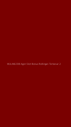 Tampilan Antarmuka Aplikasi Wuling338 Agen Slot Bonus Rollingan Terbesar - 2