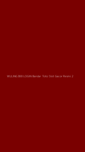 Tampilan Antarmuka Aplikasi Wuling388 Login Bandar Toto Slot Gacor Resmi - 2