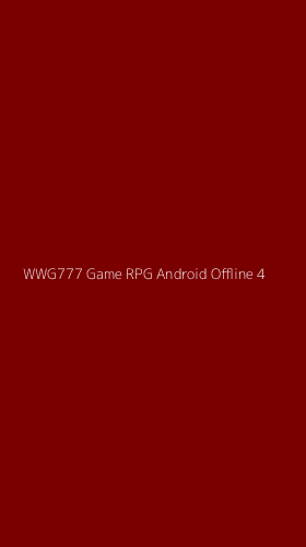 Tampilan Antarmuka Aplikasi Wwg777 Game Rpg Android Offline - 4