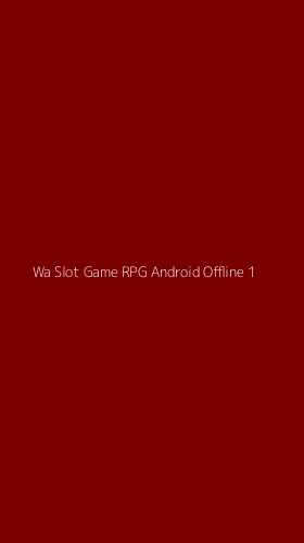 Tampilan Antarmuka Aplikasi Wa Slot Game Rpg Android Offline - 1