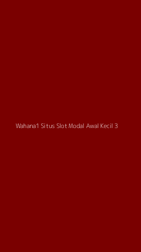 Tampilan Antarmuka Aplikasi Wahana1 Situs Slot Modal Awal Kecil - 3