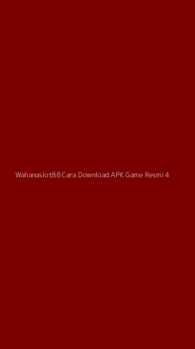 Tampilan Antarmuka Aplikasi Wahanaslot88 Cara Download Apk Game Resmi - 4