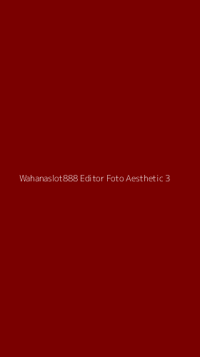 Tampilan Antarmuka Aplikasi Wahanaslot888 Editor Foto Aesthetic - 3