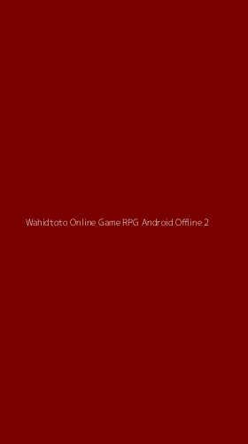 Tampilan Antarmuka Aplikasi Wahidtoto Online Game Rpg Android Offline - 2