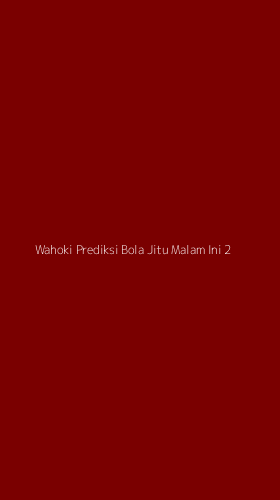 Tampilan Antarmuka Aplikasi Wahoki Prediksi Bola Jitu Malam Ini - 2