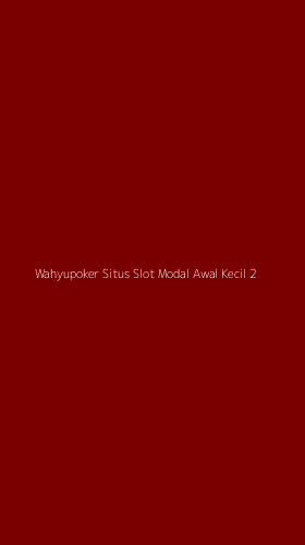 Tampilan Antarmuka Aplikasi Wahyupoker Situs Slot Modal Awal Kecil - 2