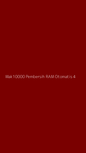 Tampilan Antarmuka Aplikasi Wak10000 Pembersih Ram Otomatis - 4