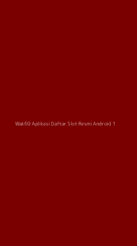 Tampilan Antarmuka Aplikasi Wak69 Aplikasi Daftar Slot Resmi Android - 1
