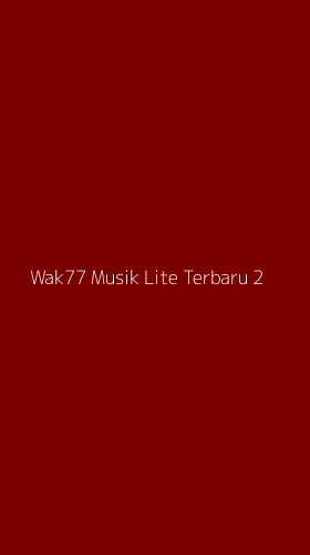 Tampilan Antarmuka Aplikasi Wak77 Musik Lite Terbaru - 2