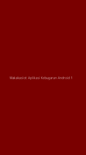 Tampilan Antarmuka Aplikasi Wakakaslot Aplikasi Kebugaran Android - 1