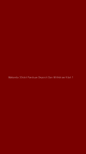 Tampilan Antarmuka Aplikasi Wakanda 33slot Panduan Deposit Dan Withdraw Kilat - 1