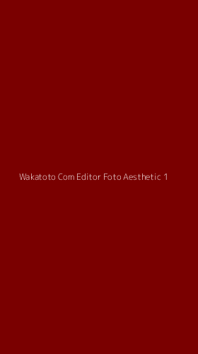 Tampilan Antarmuka Aplikasi Wakatoto Com Editor Foto Aesthetic - 1