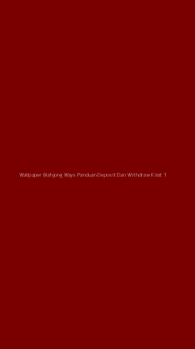Tampilan Antarmuka Aplikasi Wallpaper Mahjong Ways Panduan Deposit Dan Withdraw Kilat - 1