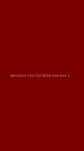 Tampilan Antarmuka Aplikasi Wanitaslot Situs Slot Modal Awal Kecil - 2