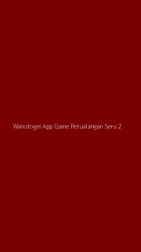 Tampilan Antarmuka Aplikasi Wanotogel App Game Petualangan Seru - 2
