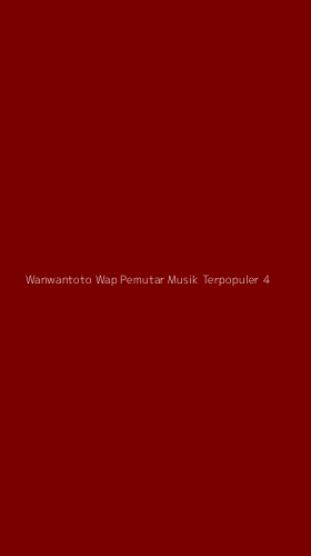 Tampilan Antarmuka Aplikasi Wanwantoto Wap Pemutar Musik Terpopuler - 4