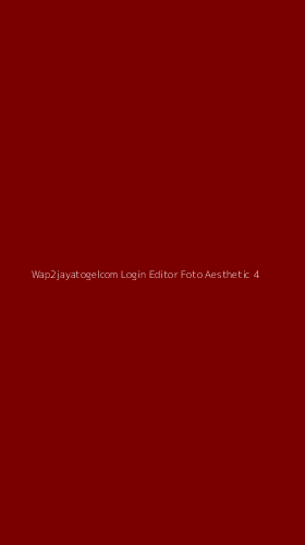 Tampilan Antarmuka Aplikasi Wap2jayatogelcom Login Editor Foto Aesthetic - 4