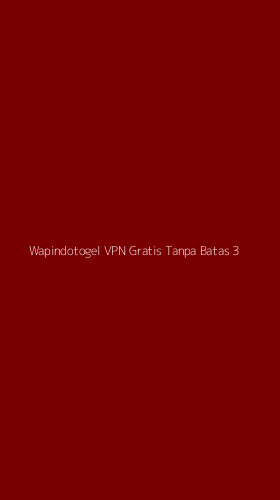 Tampilan Antarmuka Aplikasi Wapindotogel Vpn Gratis Tanpa Batas - 3