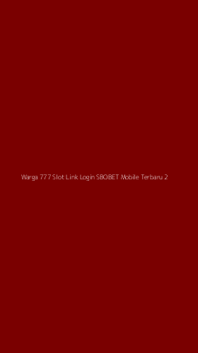 Tampilan Antarmuka Aplikasi Warga 777 Slot Link Login Sbobet Mobile Terbaru - 2