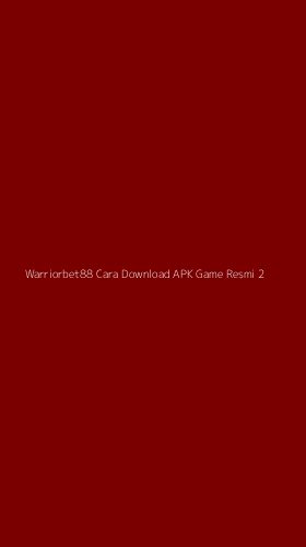 Tampilan Antarmuka Aplikasi Warriorbet88 Cara Download Apk Game Resmi - 2