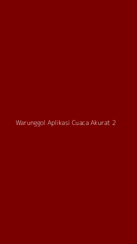 Tampilan Antarmuka Aplikasi Warunggol Aplikasi Cuaca Akurat - 2
