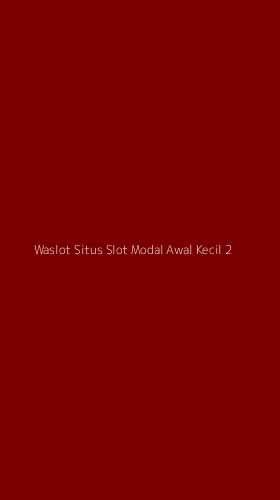 Tampilan Antarmuka Aplikasi Waslot Situs Slot Modal Awal Kecil - 2