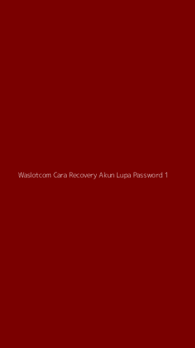Tampilan Antarmuka Aplikasi Waslotcom Cara Recovery Akun Lupa Password - 1
