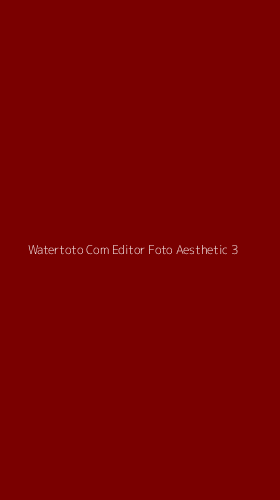Tampilan Antarmuka Aplikasi Watertoto Com Editor Foto Aesthetic - 3