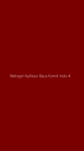 Tampilan Antarmuka Aplikasi Watogel Aplikasi Baca Komik Indo - 4
