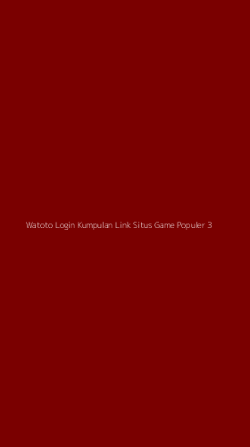 Tampilan Antarmuka Aplikasi Watoto Login Kumpulan Link Situs Game Populer - 3