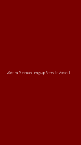 Tampilan Antarmuka Aplikasi Watoto Panduan Lengkap Bermain Aman - 1