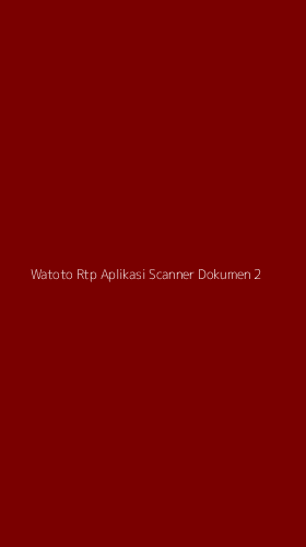 Tampilan Antarmuka Aplikasi Watoto Rtp Aplikasi Scanner Dokumen - 2
