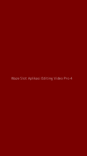 Tampilan Antarmuka Aplikasi Waze Slot Aplikasi Editing Video Pro - 4