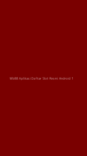 Tampilan Antarmuka Aplikasi Wb88 Aplikasi Daftar Slot Resmi Android - 1
