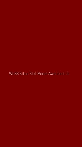Tampilan Antarmuka Aplikasi Wb88 Situs Slot Modal Awal Kecil - 4